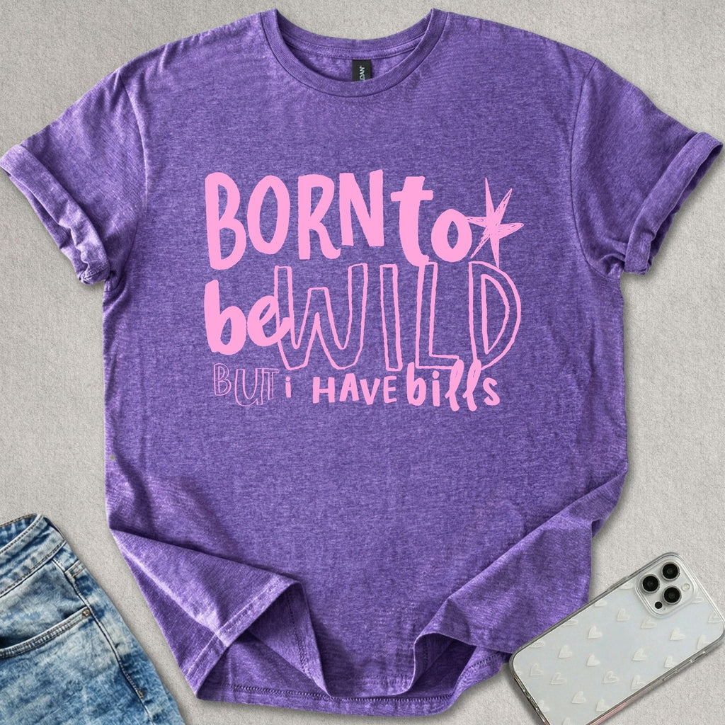 Born To Be Wild T-shirt