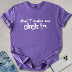 Don't Make Me Clock In T-shirt