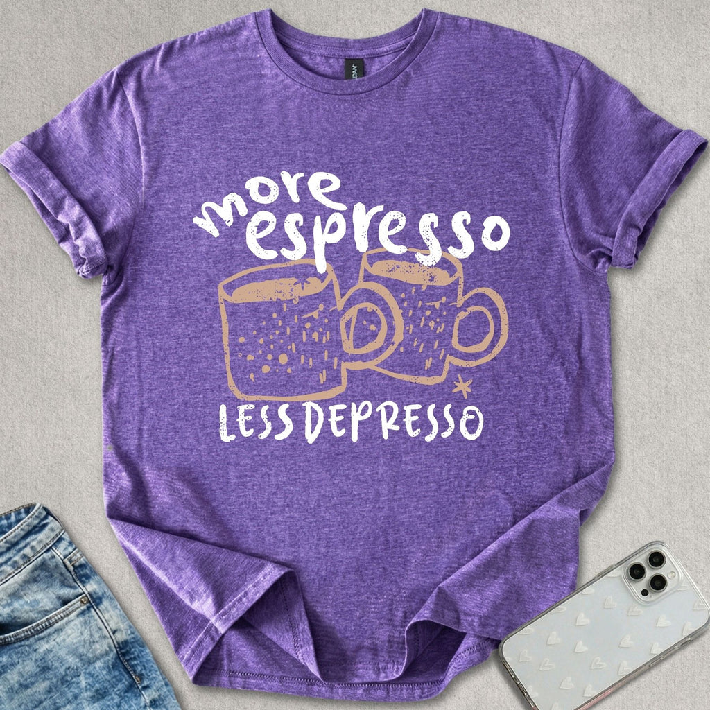More Espresso Less Depresso T-shirt