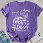 I Don't Need Your Attitude T-shirt