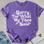 Sorry For My Face T-shirt