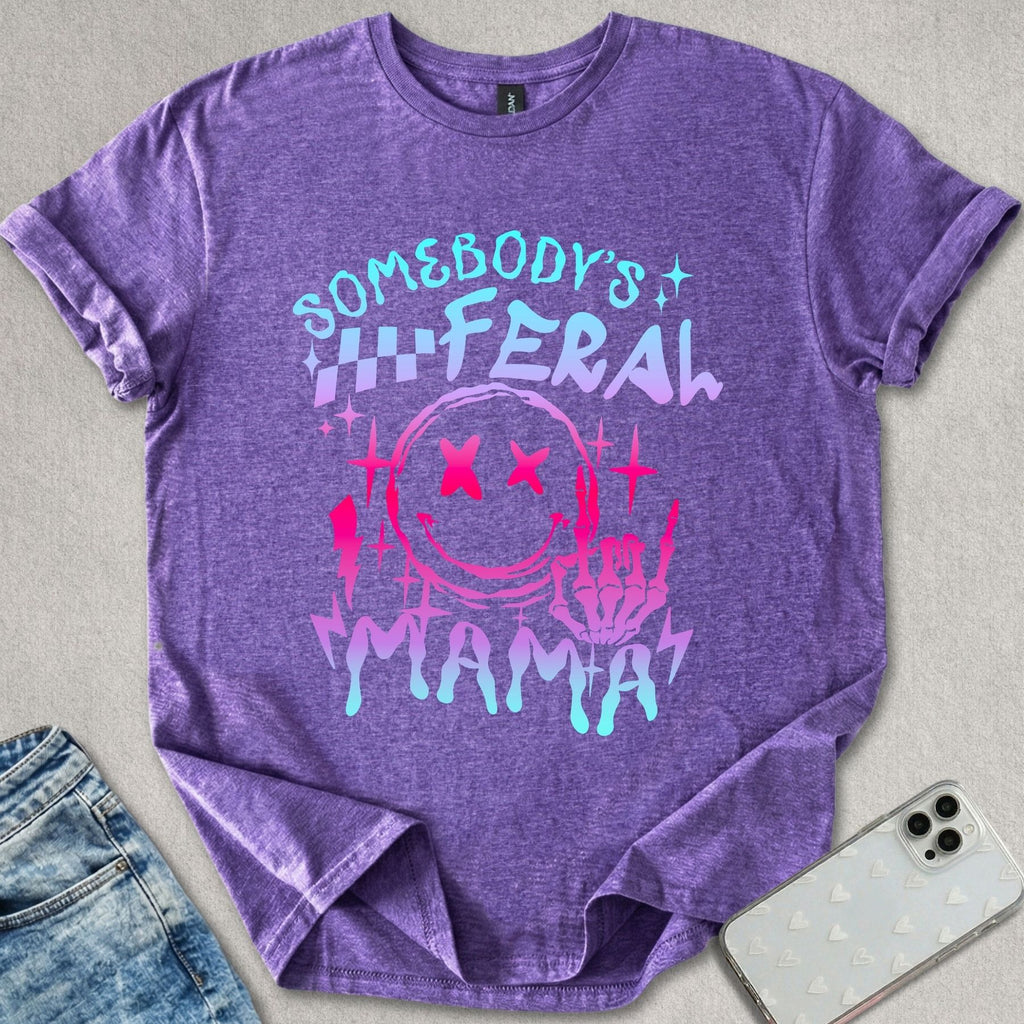 Somebody's Feral Mama T-shirt
