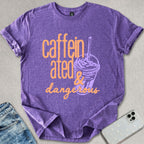 Caffeinated & Dangerous T-shirt