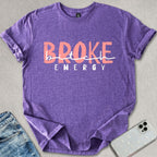 Broke B*tch Energy T-shirt