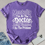 Mentally At The Doctor T-shirt