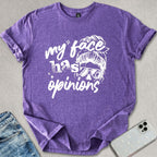 My Face Has Opinions T-shirt