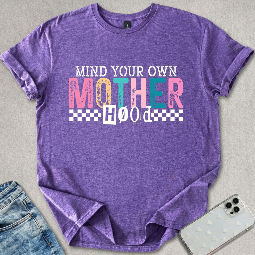 Mind Your Own Motherhood T-shirt