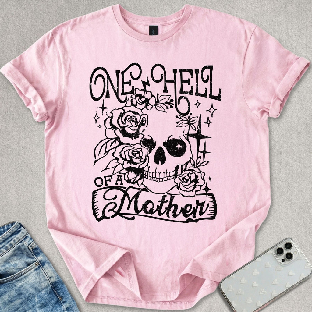 One Hell Of A Mother T-shirt