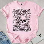 One Hell Of A Mother T-shirt
