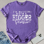 Bigger Problem T-shirt