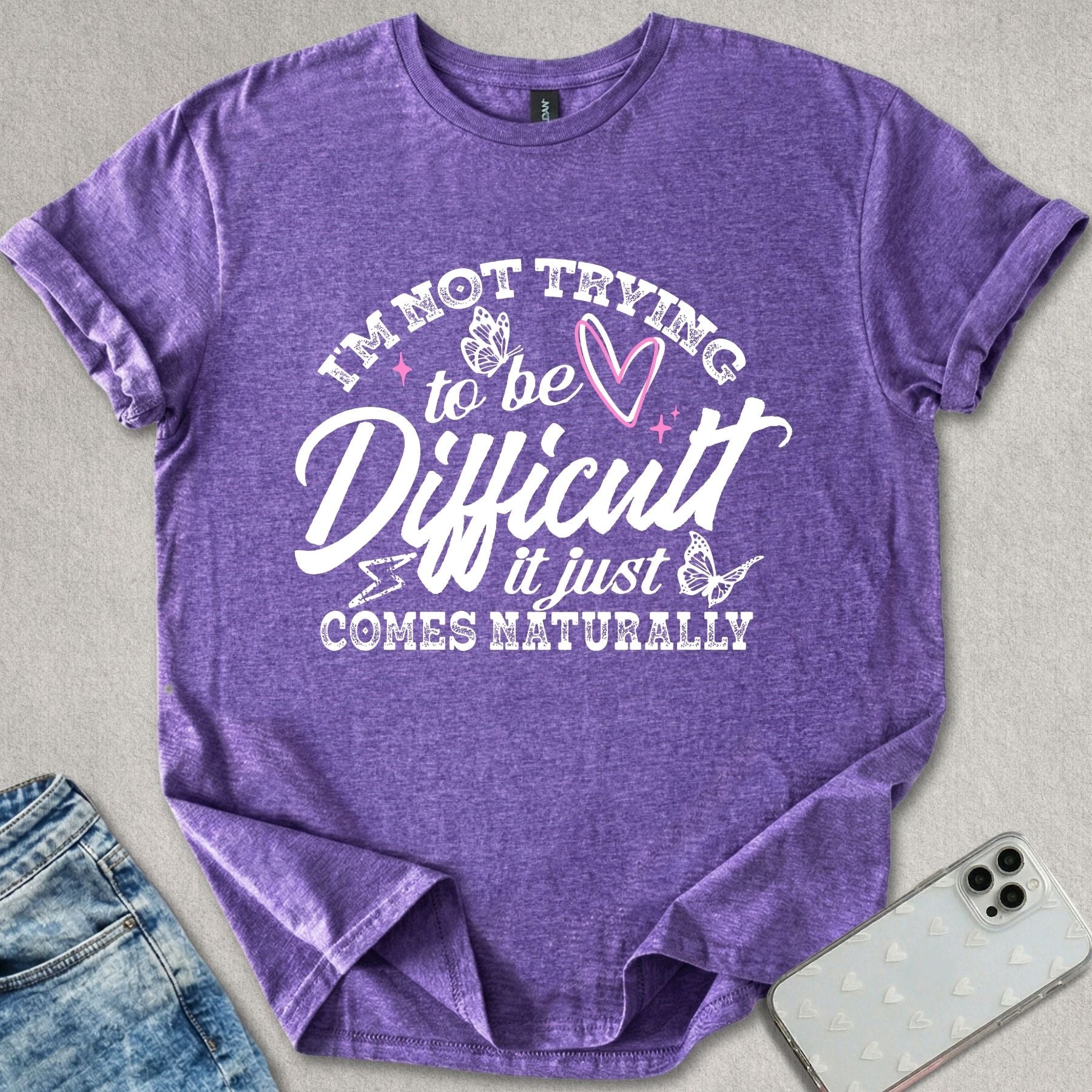 I'm Not Trying To Be Difficult T-shirt