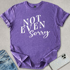 Not Even Sorry T-shirt