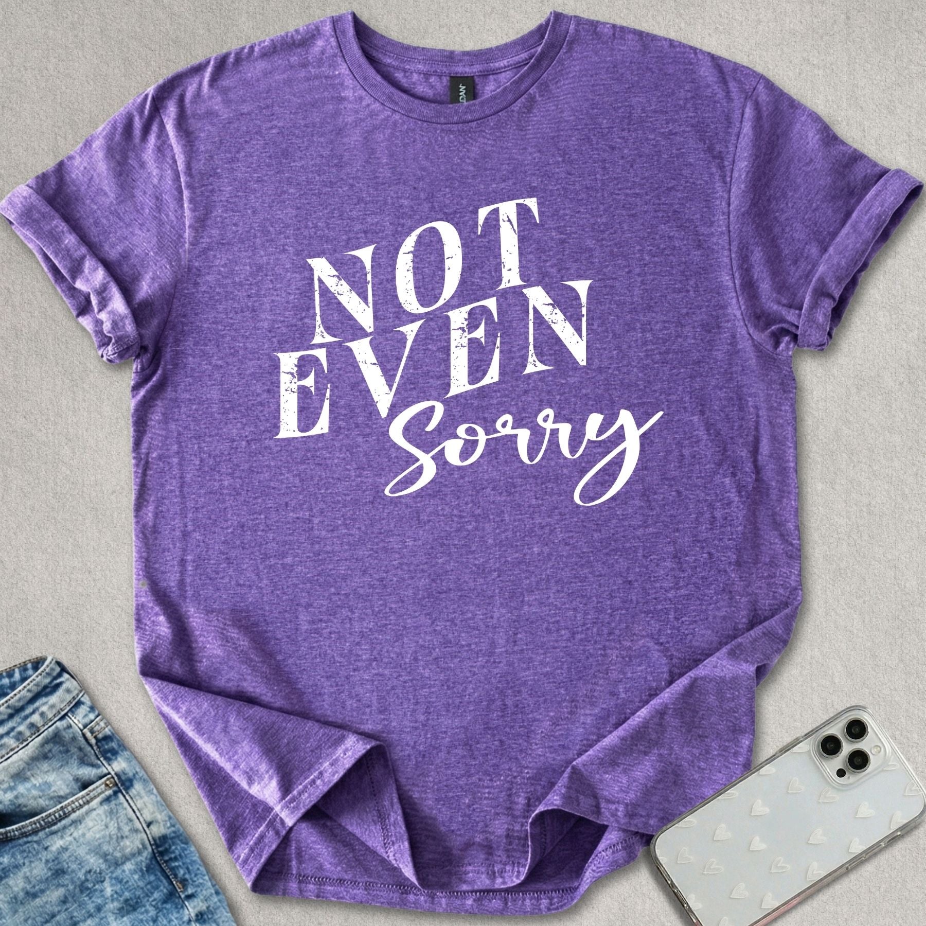 Not Even Sorry T-shirt