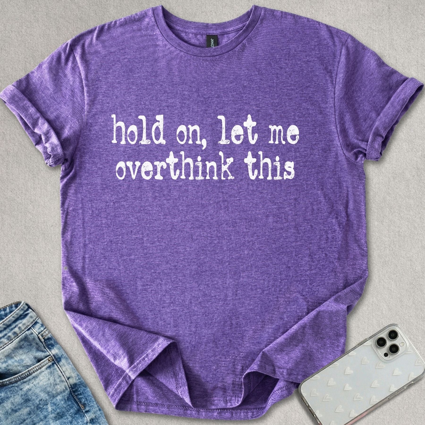 Let Me Overthink T-shirt