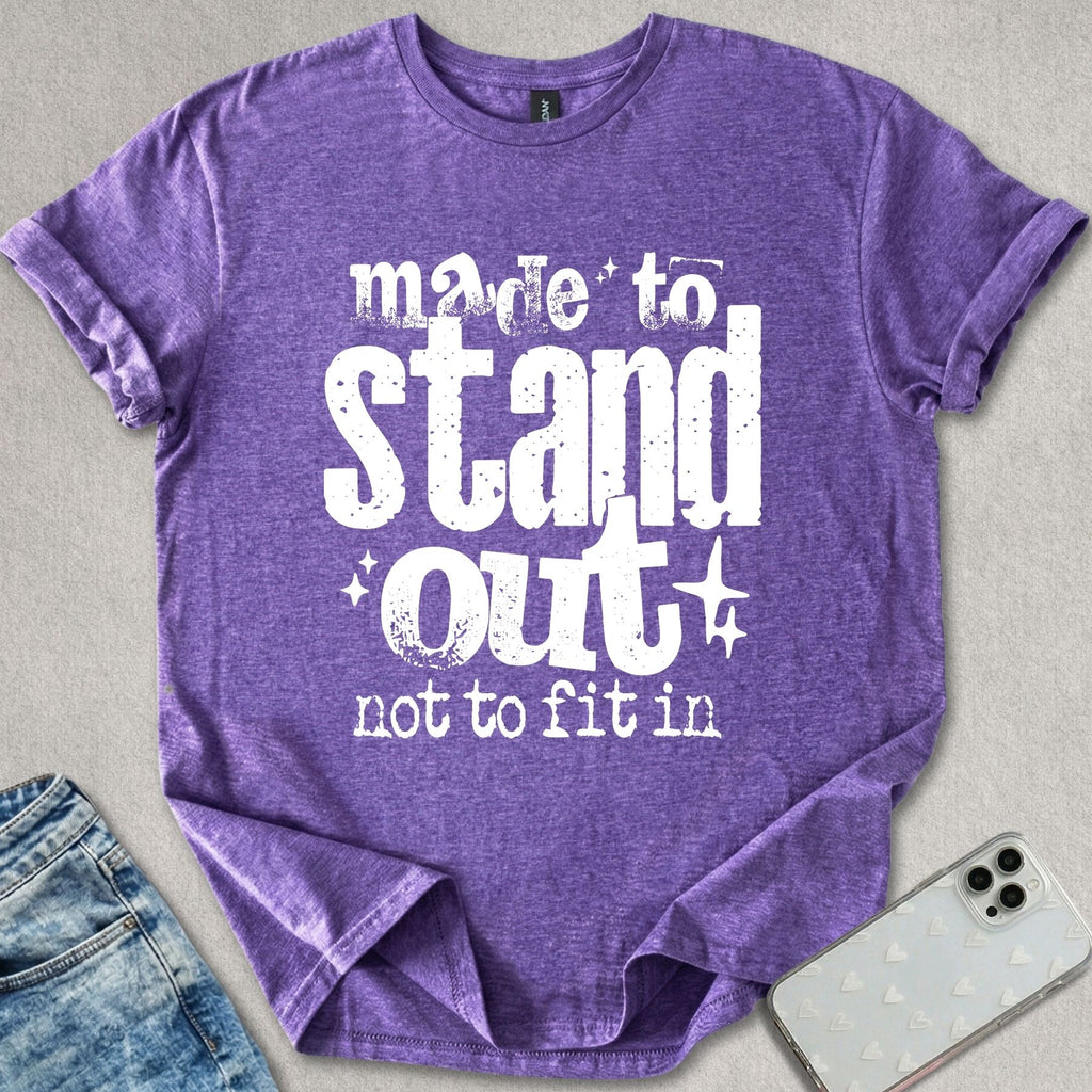 Made To Stand Out T-shirt