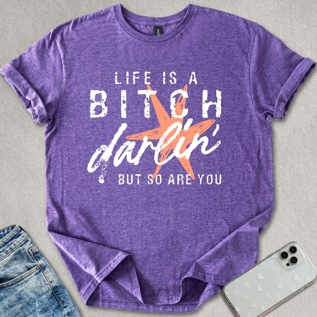 Life Is A B*tch T-shirt