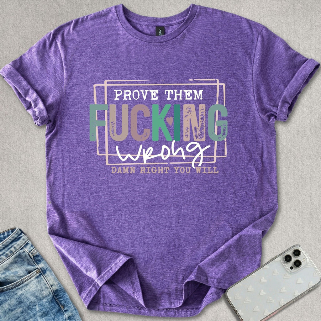 Prove Them Wrong T-shirt