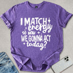I Match Energy T-shirt