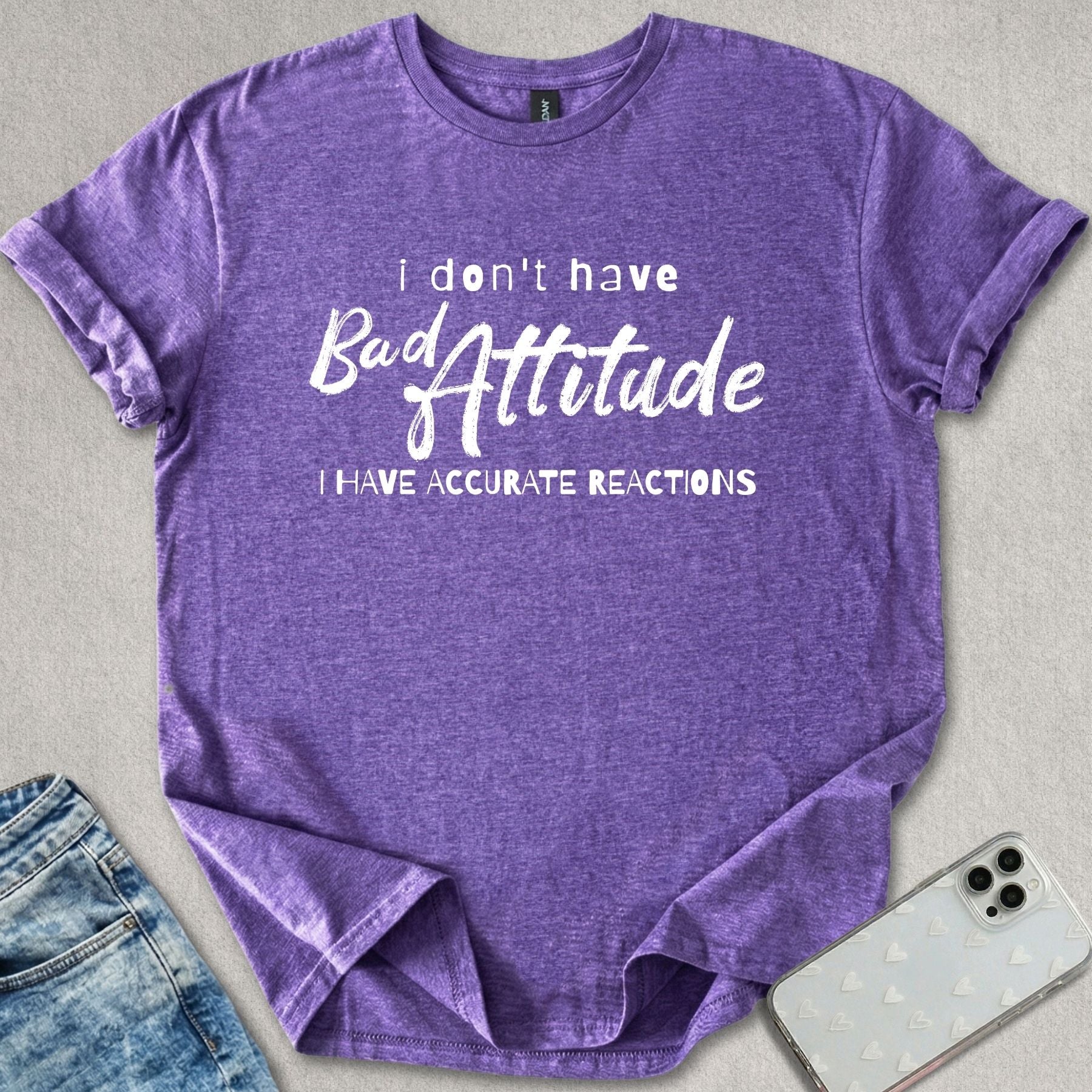 I Don't Have Bad Attitude T-shirt