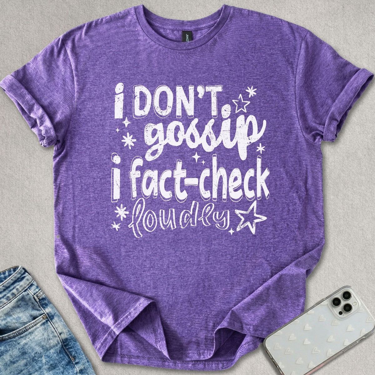 I Don't Gossip T-shirt