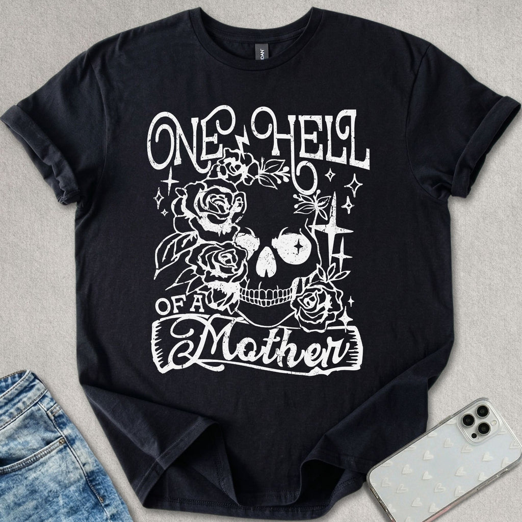 One Hell Of A Mother T-shirt