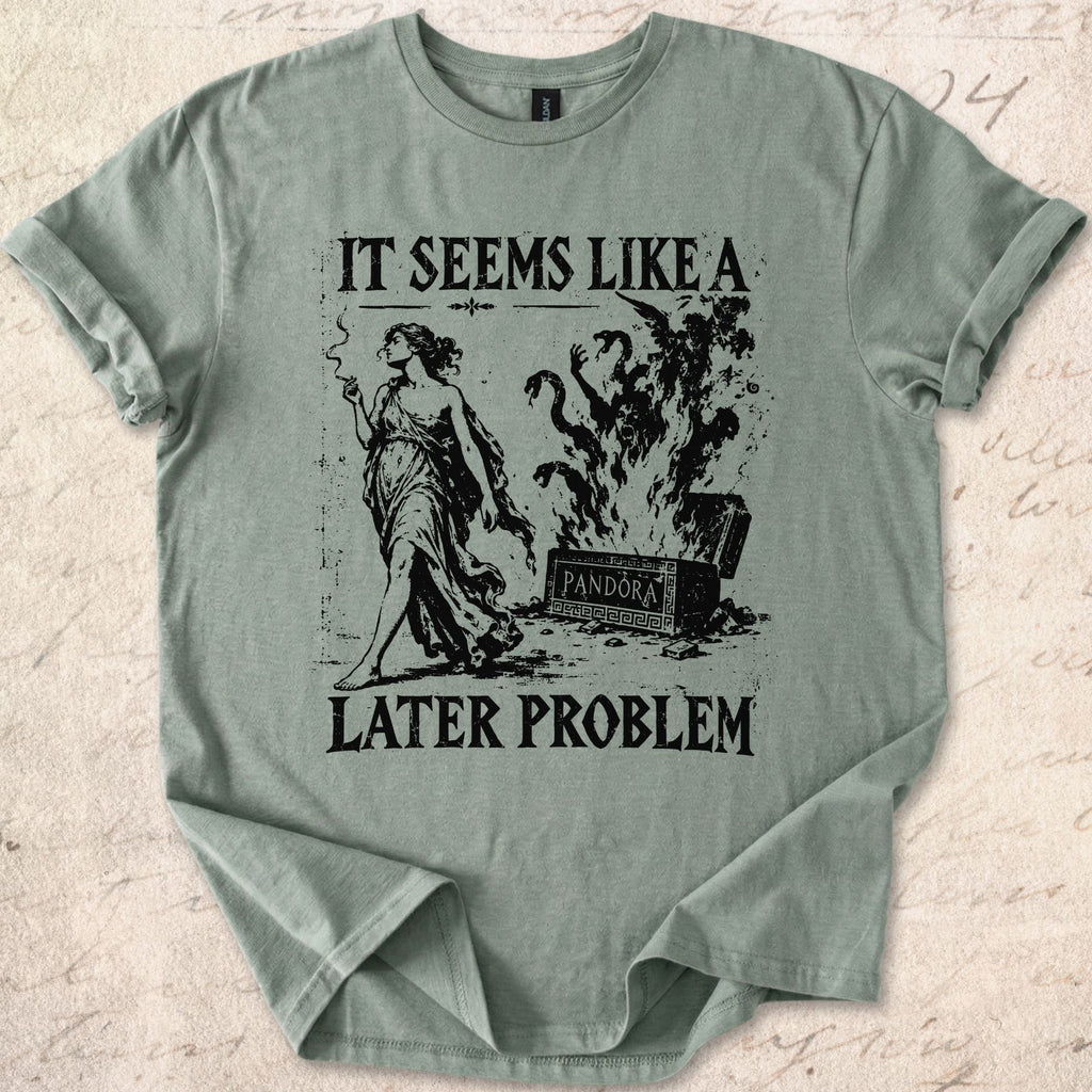 Later Problem T-shirt