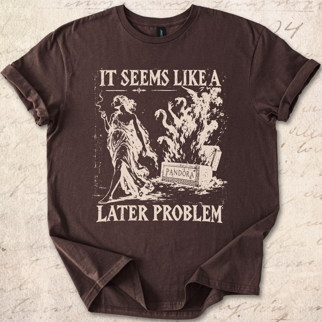 Later Problem T-shirt
