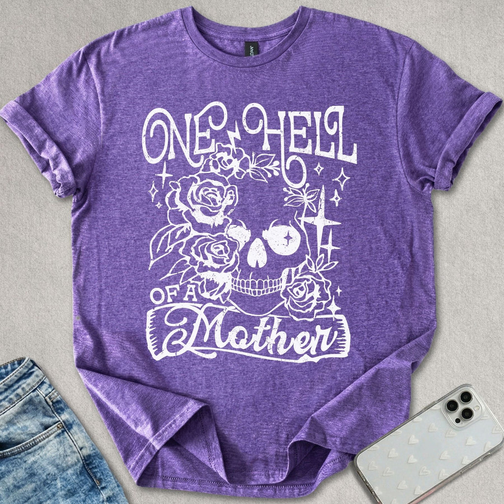 One Hell Of A Mother T-shirt