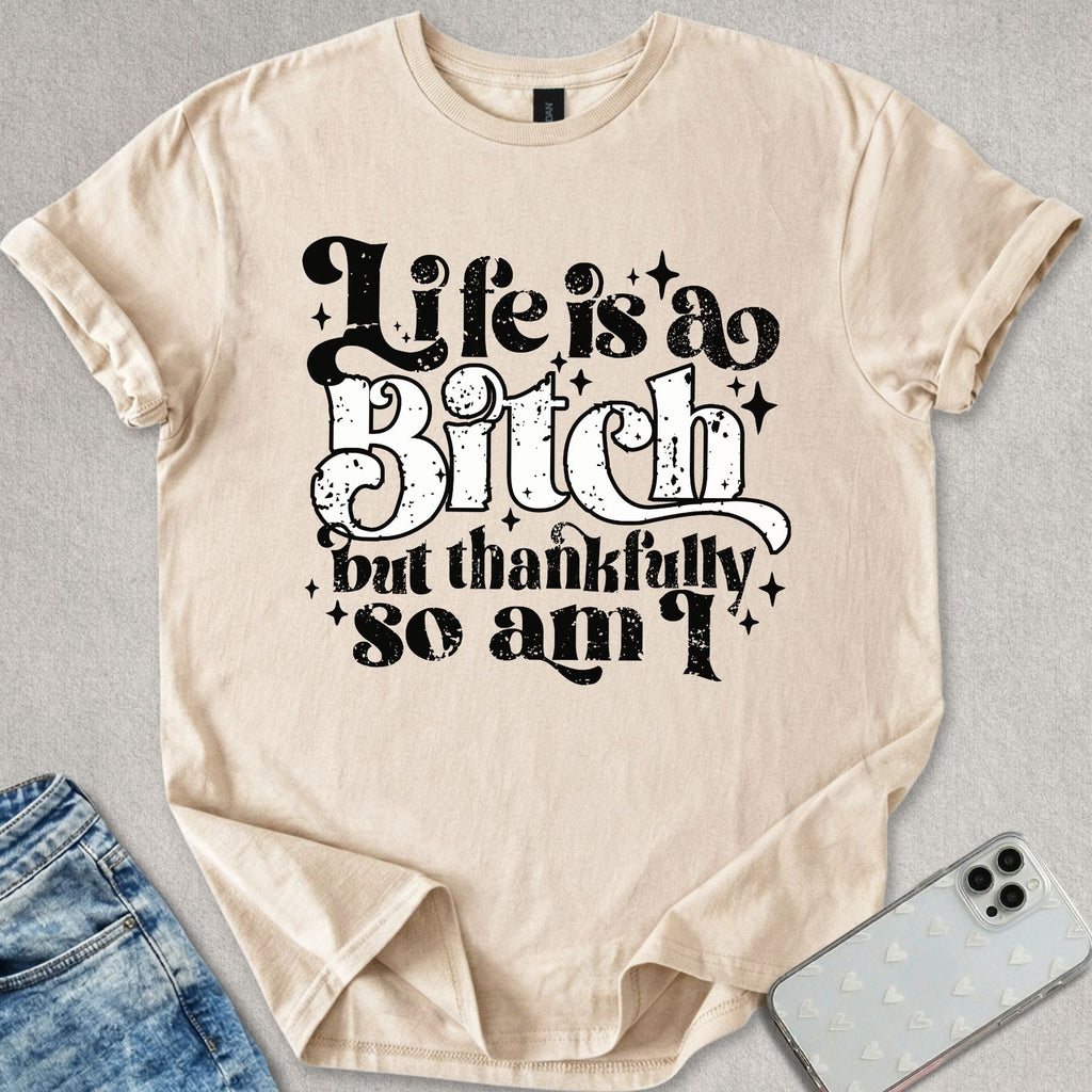Life Is A Bitch T-shirt
