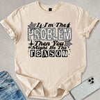 If I'm The Problem T-shirt