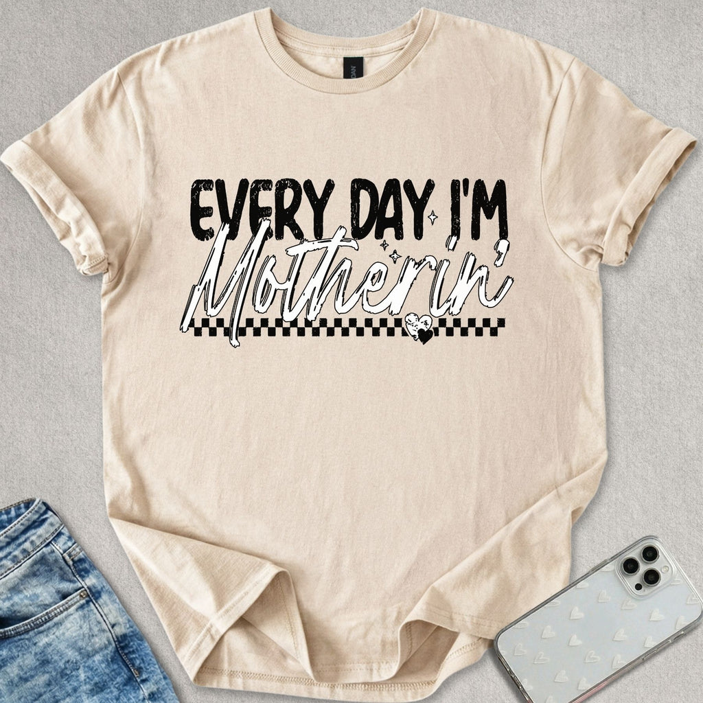 Everyday Motherin' T-shirt
