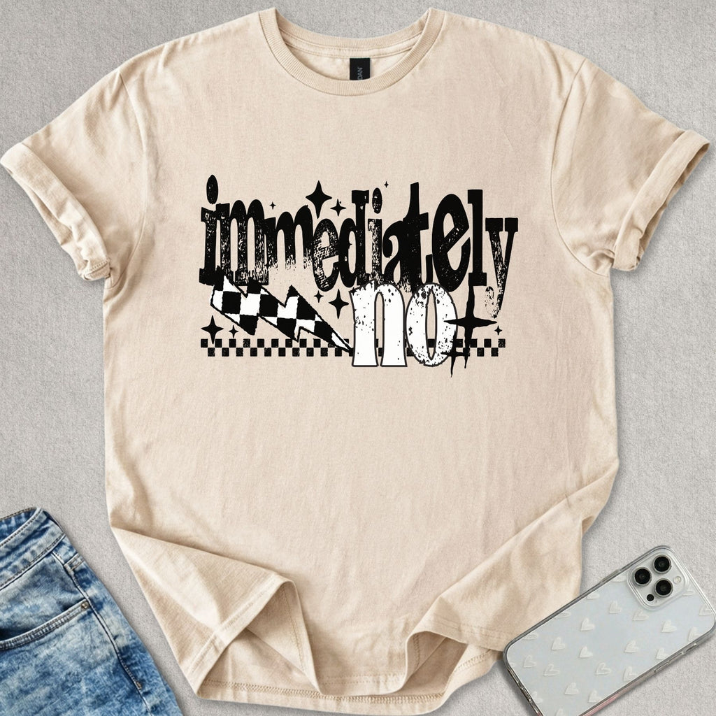 Immediately No T-shirt