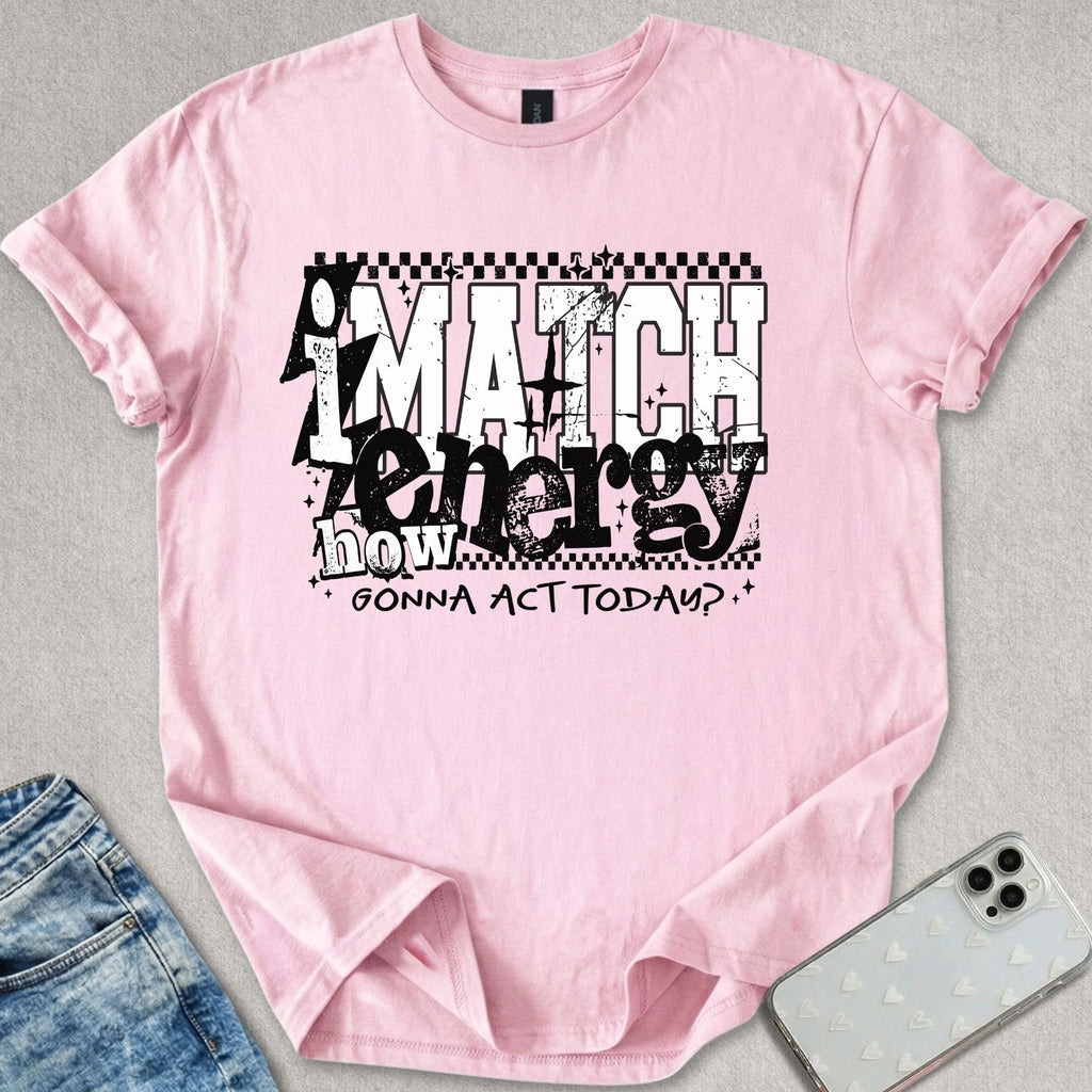 I Match Energy T-shirt