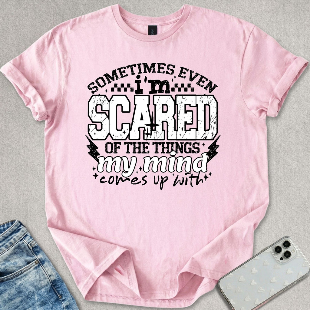 Scared Of My Mind T-shirt