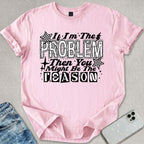 If I'm The Problem T-shirt