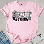 Mentally Offline T-shirt