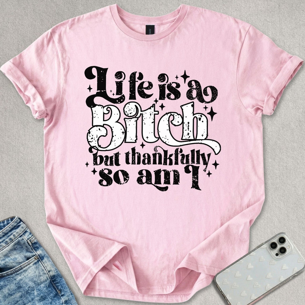 Life Is A Bitch T-shirt