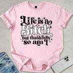 Life Is A Bitch T-shirt