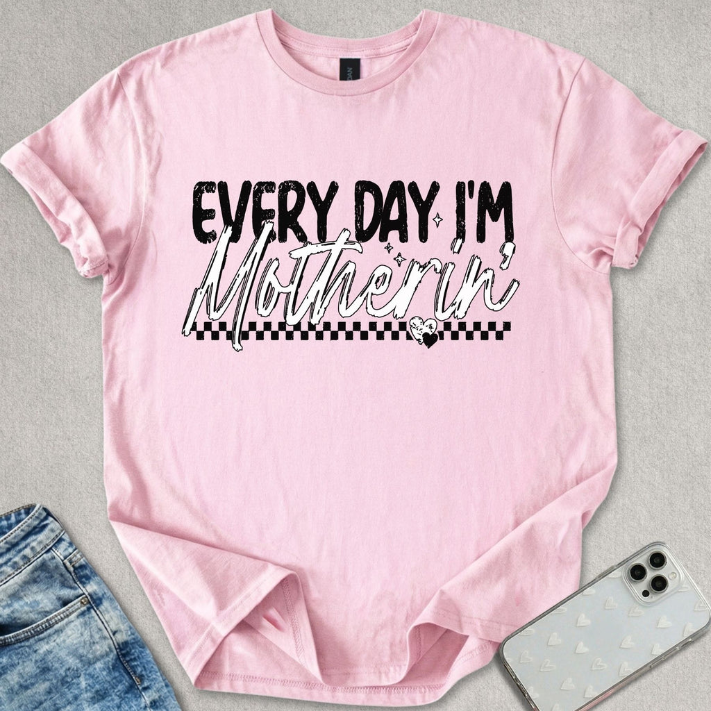 Everyday Motherin' T-shirt