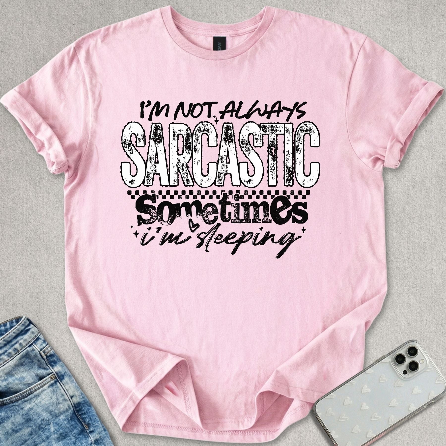 Not Always Sarcastic T-shirt