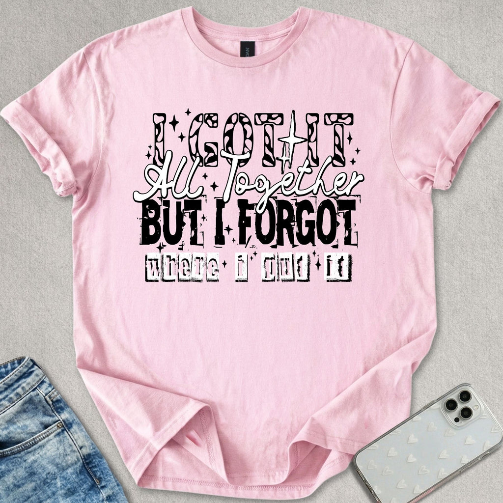 I Got It All Together T-shirt