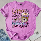 Coffee Makes Me T-shirt