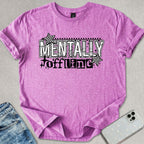 Mentally Offline T-shirt