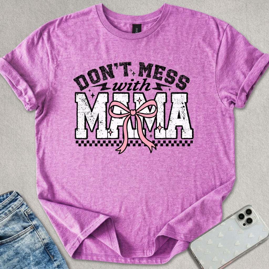 Don't Mess With Mama T-shirt