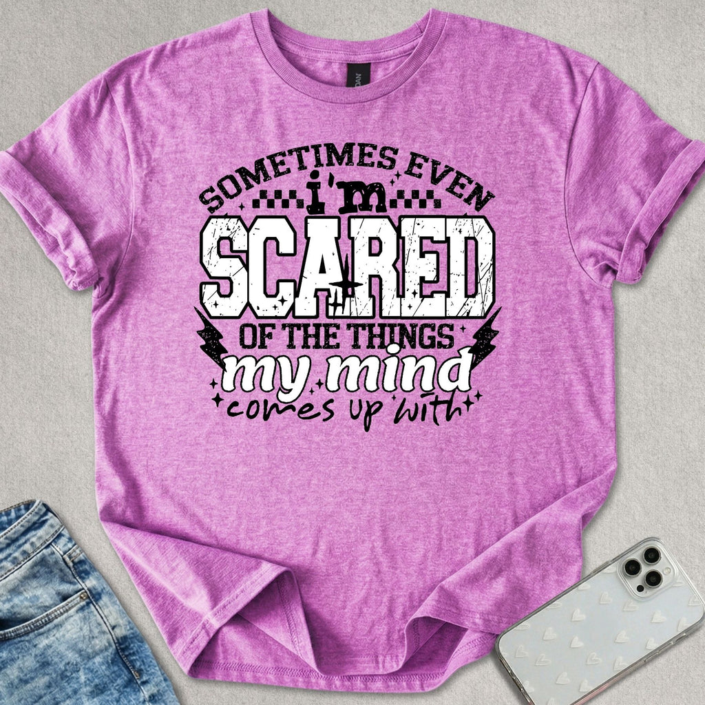 Scared Of My Mind T-shirt