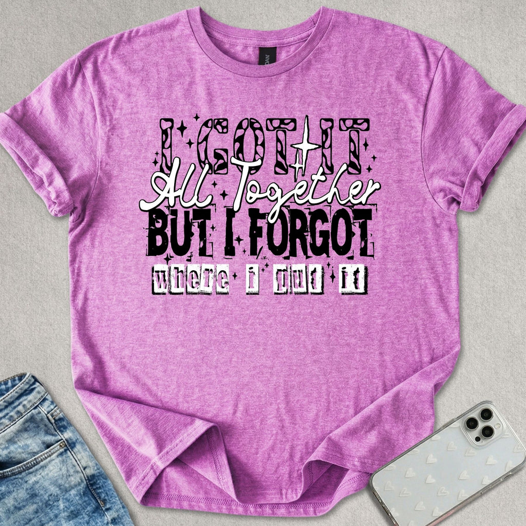 I Got It All Together T-shirt