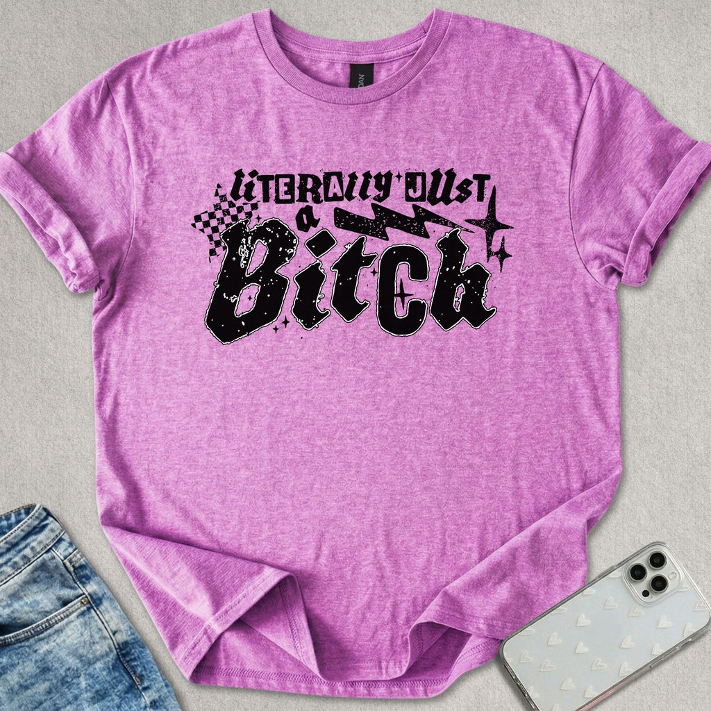Just A B*itch T-shirt