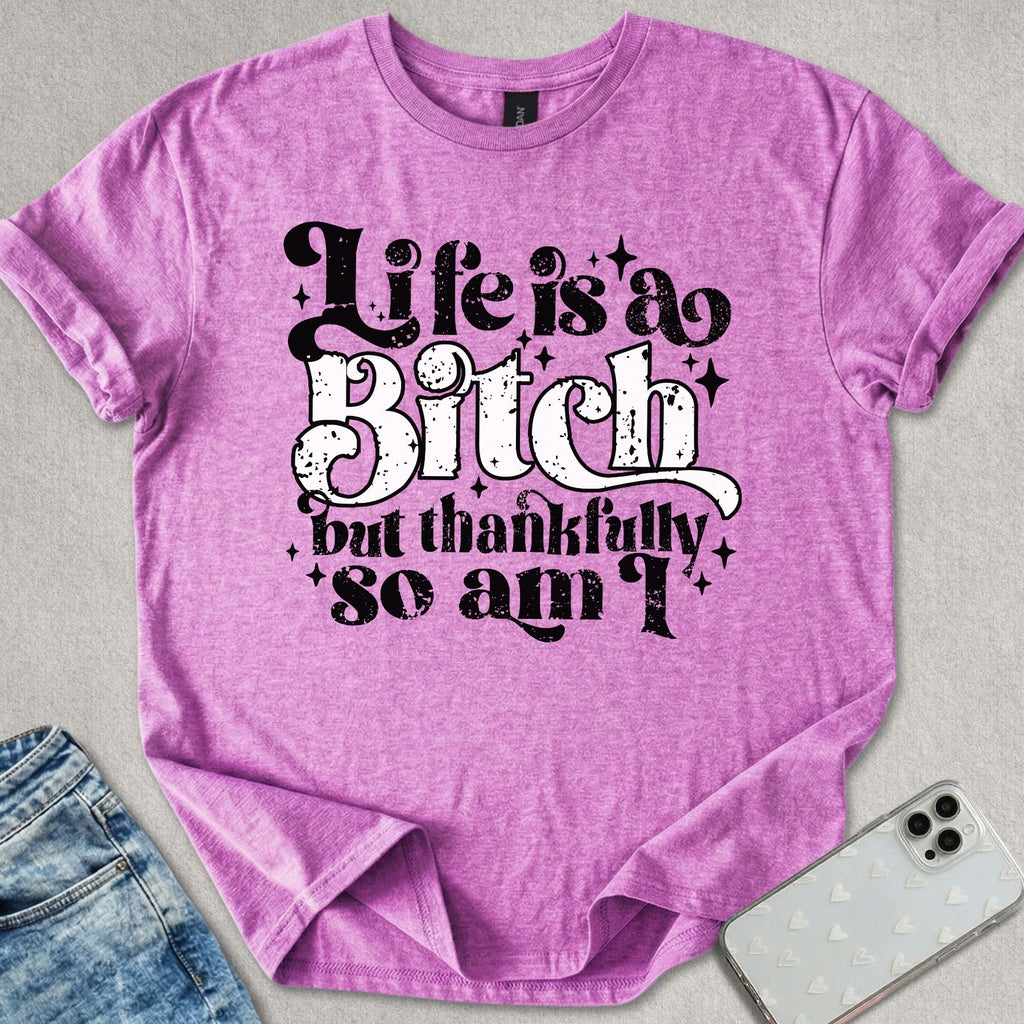 Life Is A Bitch T-shirt