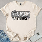 Mentally Offline T-shirt