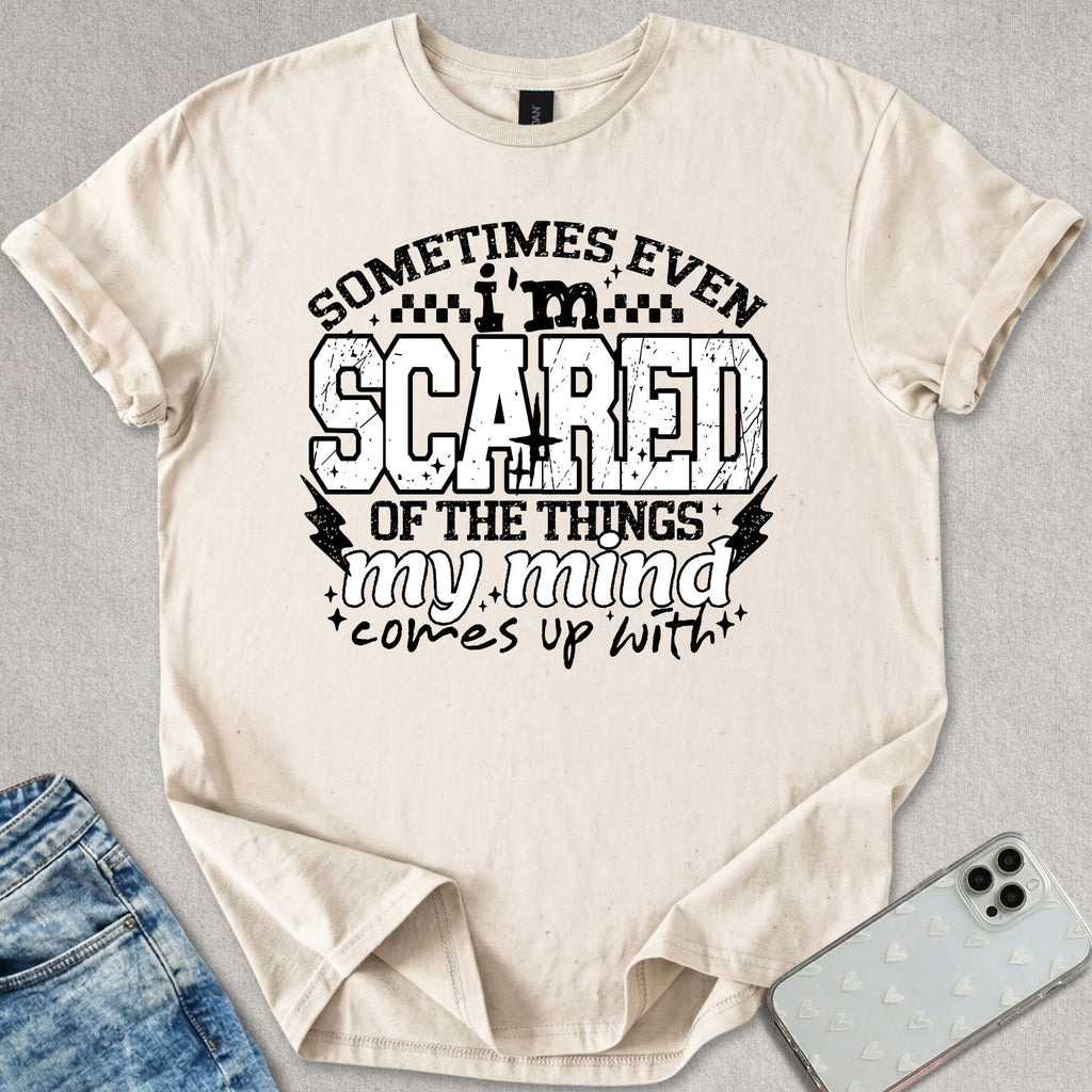 Scared Of My Mind T-shirt
